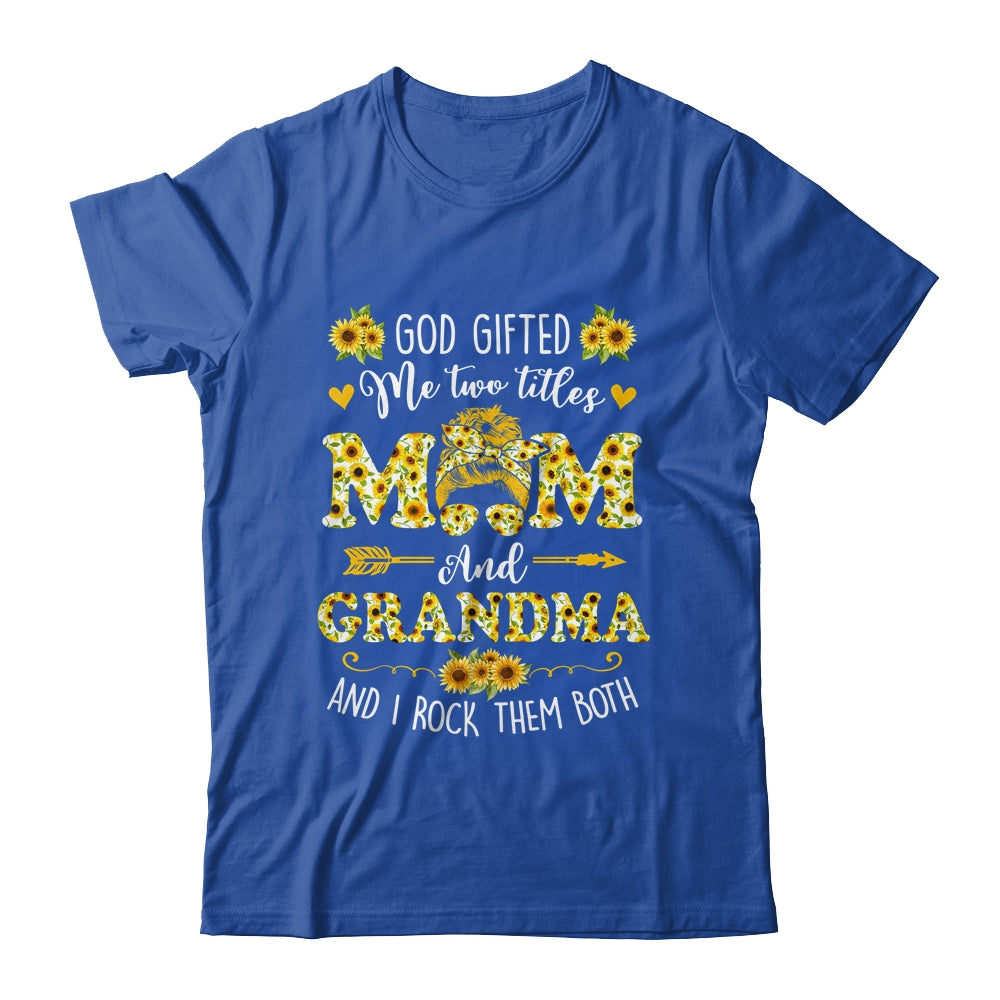 God Gifted Me Two Titles Mom And Grandma Happy Mothers Day Shirt & Tank Top | siriusteestore