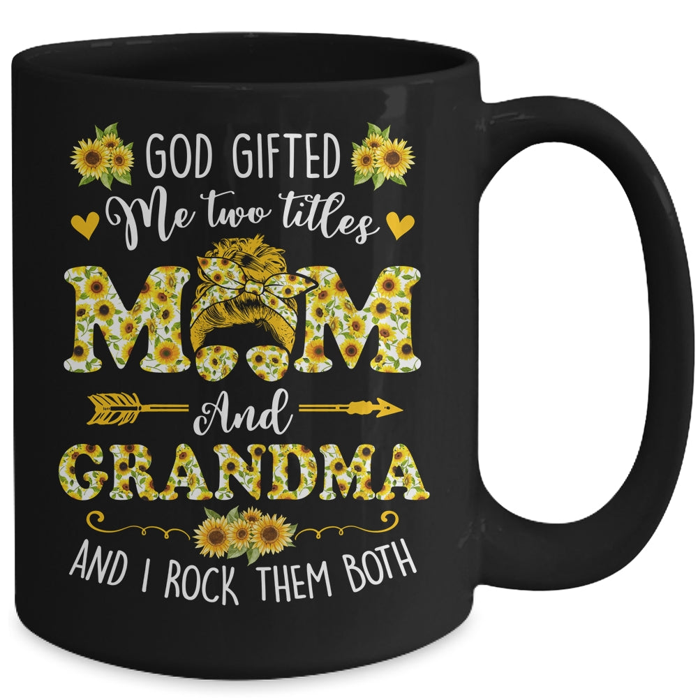 God Gifted Me Two Titles Mom And Grandma Happy Mothers Day Mug | siriusteestore
