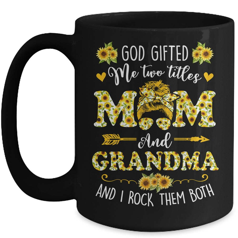 God Gifted Me Two Titles Mom And Grandma Happy Mothers Day Mug | siriusteestore