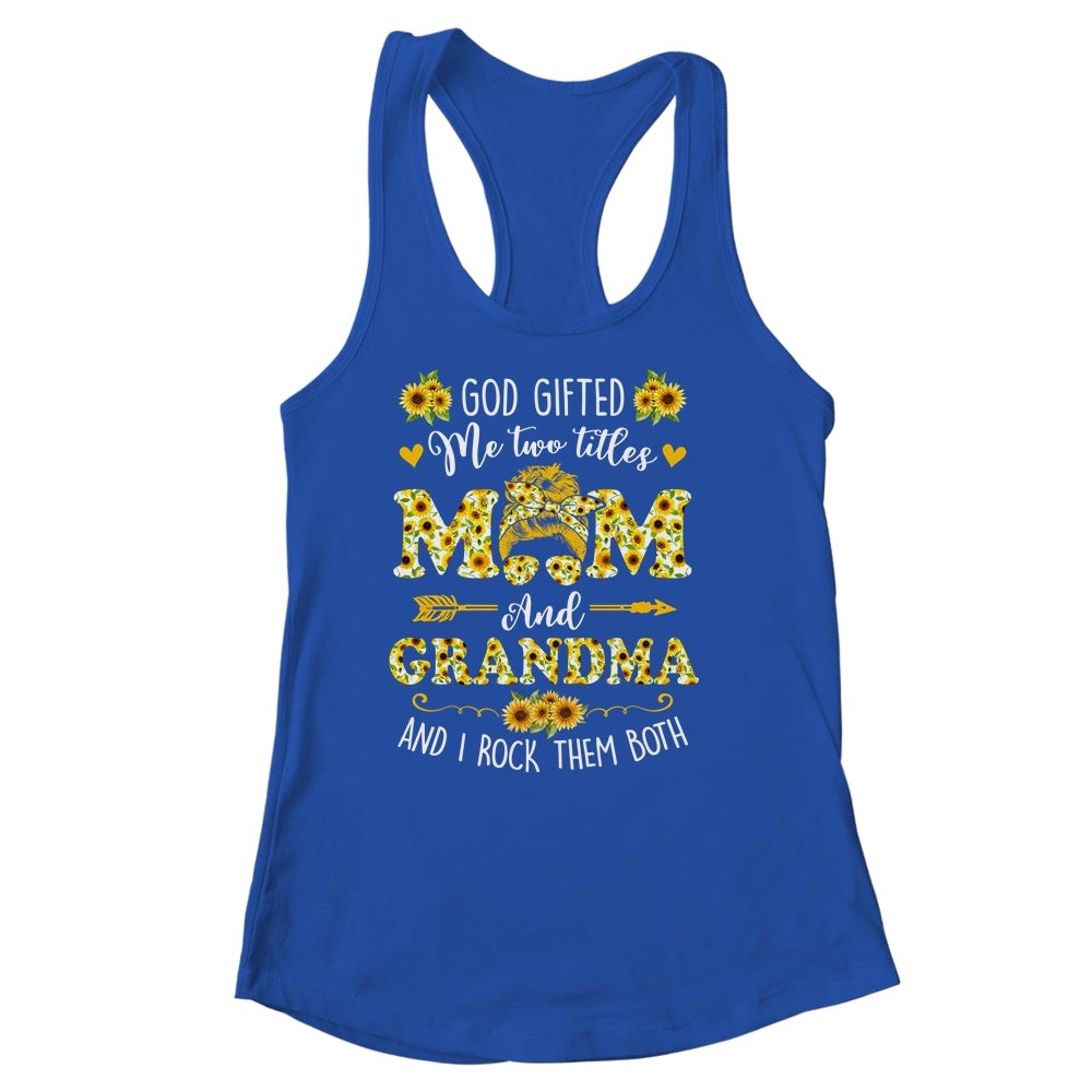 God Gifted Me Two Titles Mom And Grandma Happy Mothers Day Shirt & Tank Top | siriusteestore