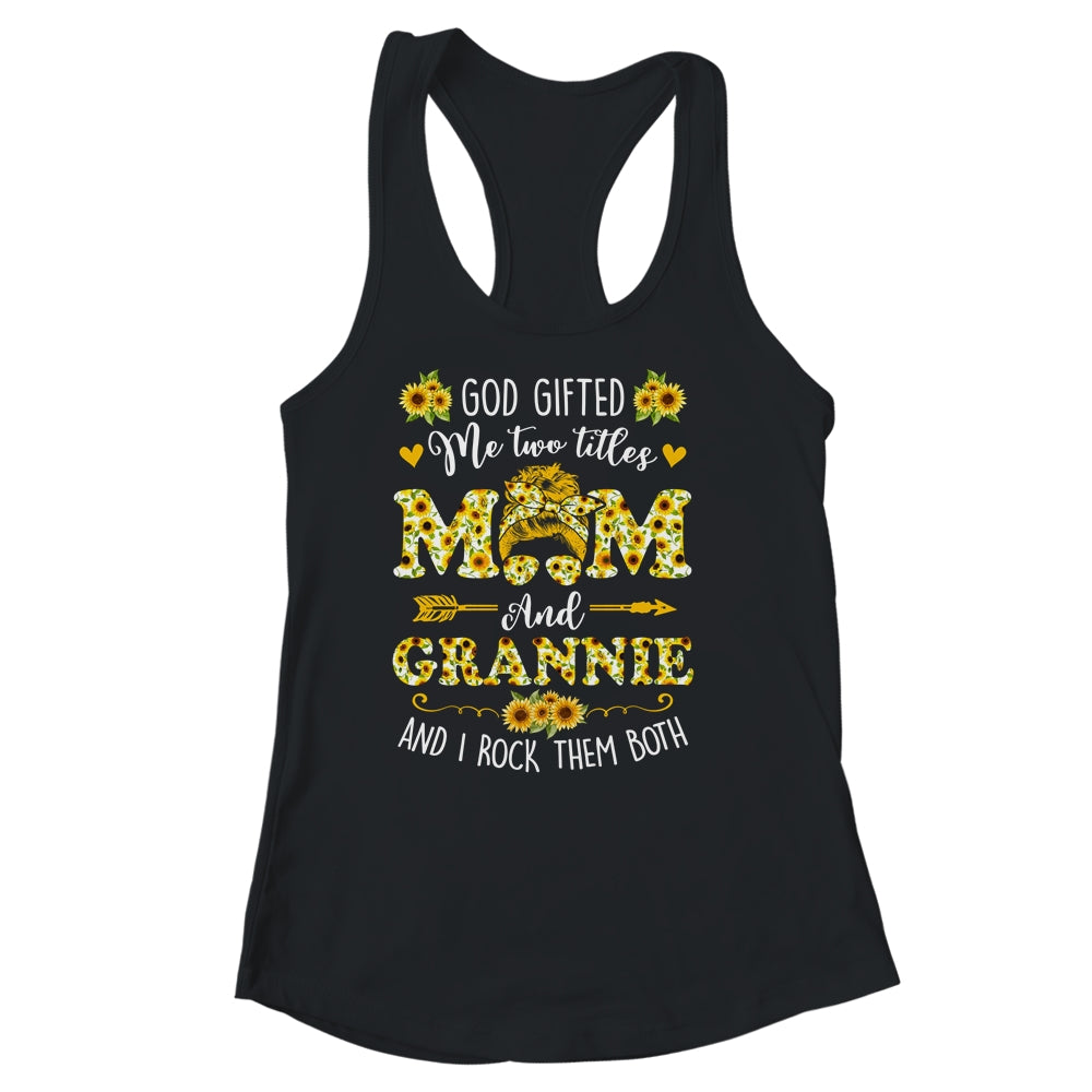 God Gifted Me Two Titles Mom And Grannie Happy Mothers Day Shirt & Tank Top | siriusteestore