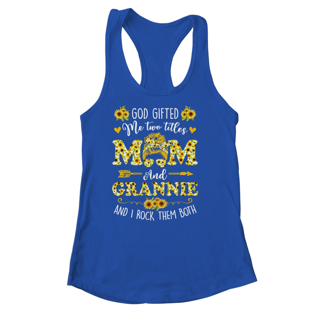 God Gifted Me Two Titles Mom And Grannie Happy Mothers Day Shirt & Tank Top | siriusteestore