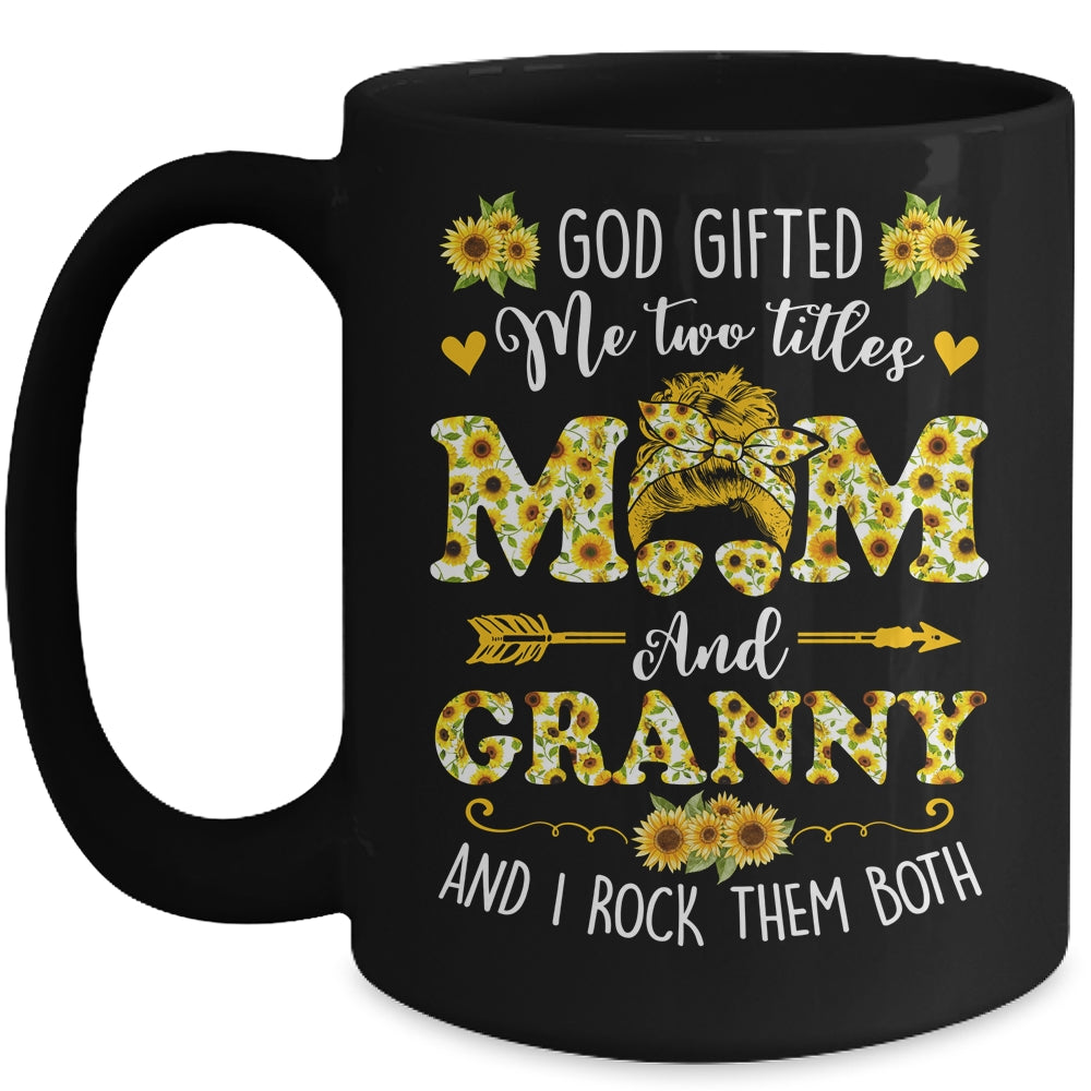 God Gifted Me Two Titles Mom And Granny Happy Mothers Day Mug | siriusteestore