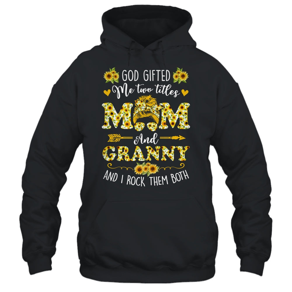God Gifted Me Two Titles Mom And Granny Happy Mothers Day Shirt & Tank Top | siriusteestore
