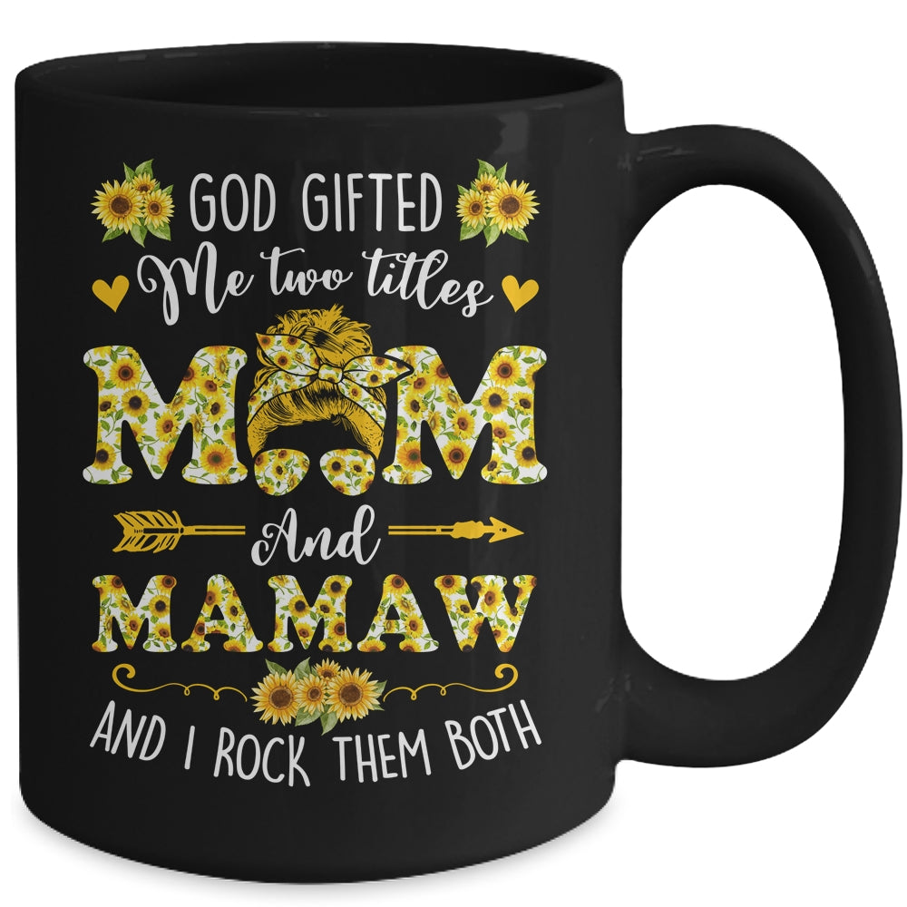 God Gifted Me Two Titles Mom And Mamaw Happy Mothers Day Mug | siriusteestore