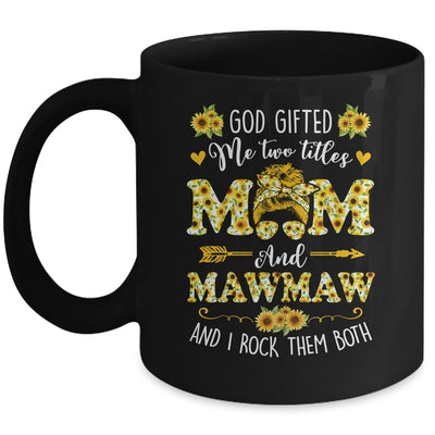 God Gifted Me Two Titles Mom And Mawmaw Happy Mothers Day Mug | siriusteestore