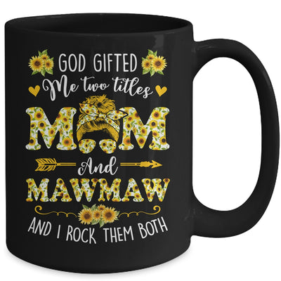 God Gifted Me Two Titles Mom And Mawmaw Happy Mothers Day Mug | siriusteestore