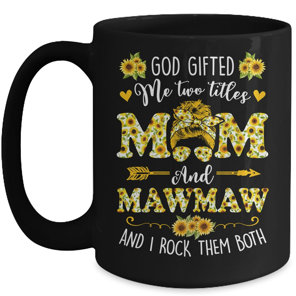 God Gifted Me Two Titles Mom And Mawmaw Happy Mothers Day Mug | siriusteestore