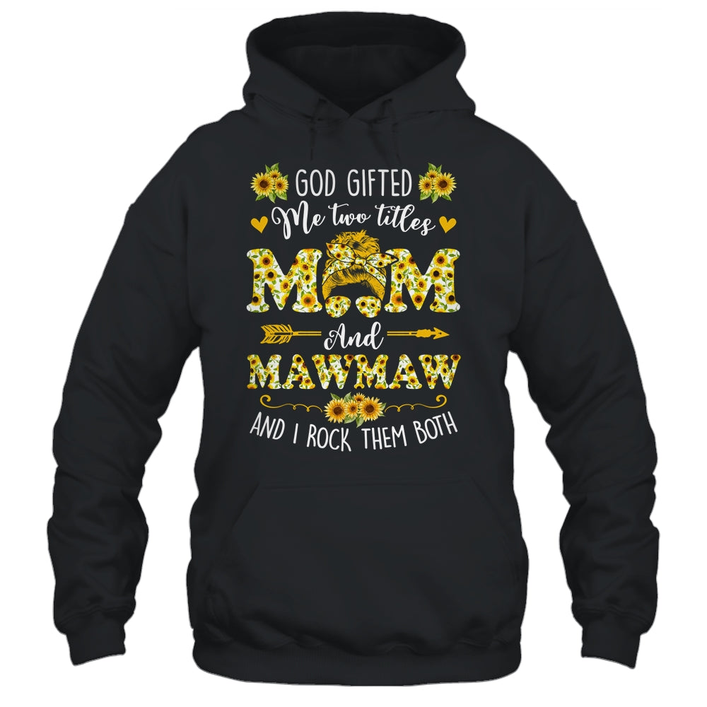 God Gifted Me Two Titles Mom And Mawmaw Happy Mothers Day Shirt & Tank Top | siriusteestore