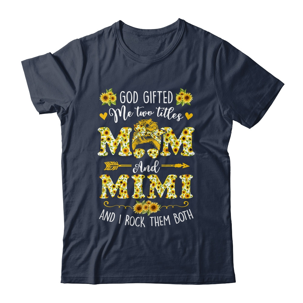 God Gifted Me Two Titles Mom And Mimi Happy Mothers Day Shirt & Tank Top | siriusteestore