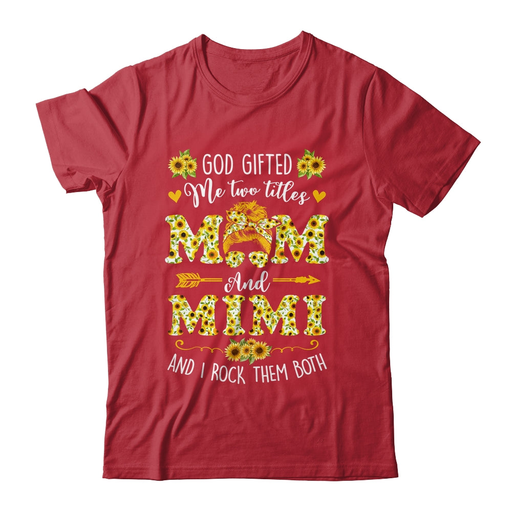 God Gifted Me Two Titles Mom And Mimi Happy Mothers Day Shirt & Tank Top | siriusteestore