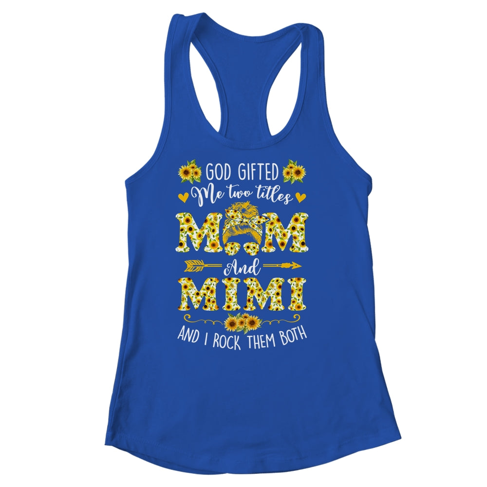 God Gifted Me Two Titles Mom And Mimi Happy Mothers Day Shirt & Tank Top | siriusteestore