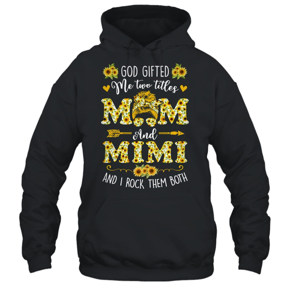 God Gifted Me Two Titles Mom And Mimi Happy Mothers Day Shirt & Tank Top | siriusteestore