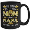 God Gifted Me Two Titles Mom And Nana Happy Mothers Day Mug | siriusteestore