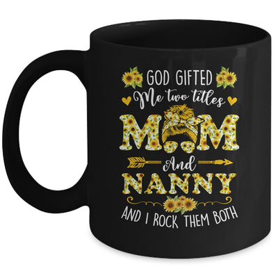 God Gifted Me Two Titles Mom And Nanny Happy Mothers Day Mug | siriusteestore