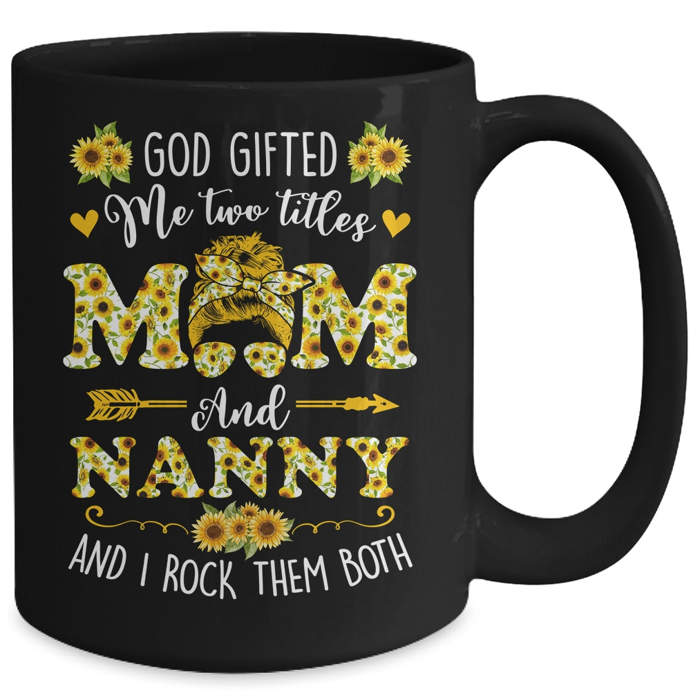 God Gifted Me Two Titles Mom And Nanny Happy Mothers Day Mug | siriusteestore