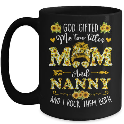 God Gifted Me Two Titles Mom And Nanny Happy Mothers Day Mug | siriusteestore