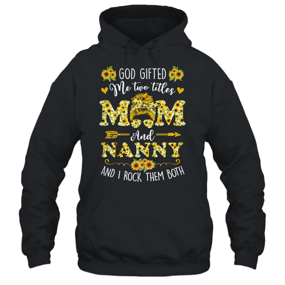 God Gifted Me Two Titles Mom And Nanny Happy Mothers Day Shirt & Tank Top | siriusteestore