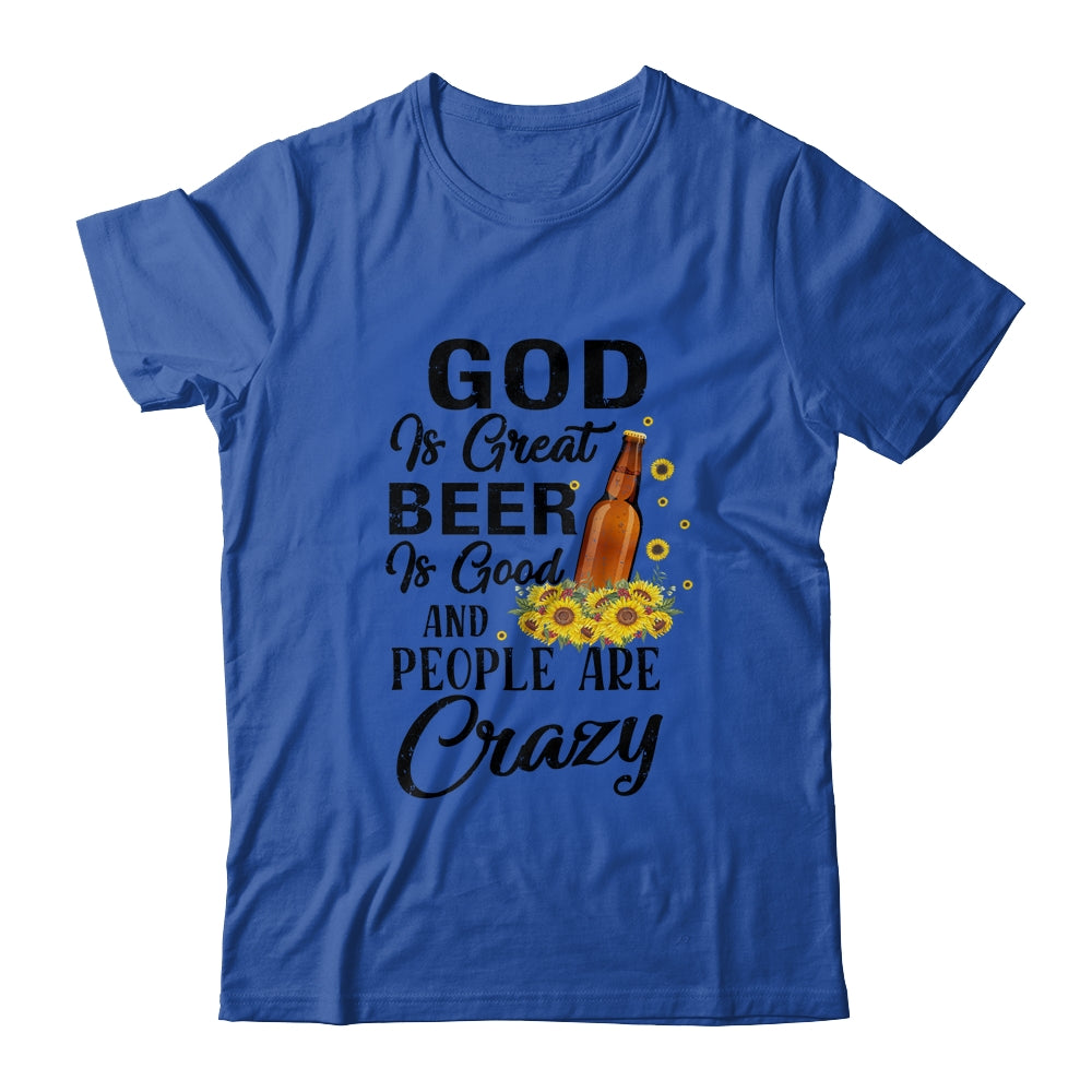 God Is Great Beer Is Good And People Are Crazy Funny Shirt & Tank Top | siriusteestore