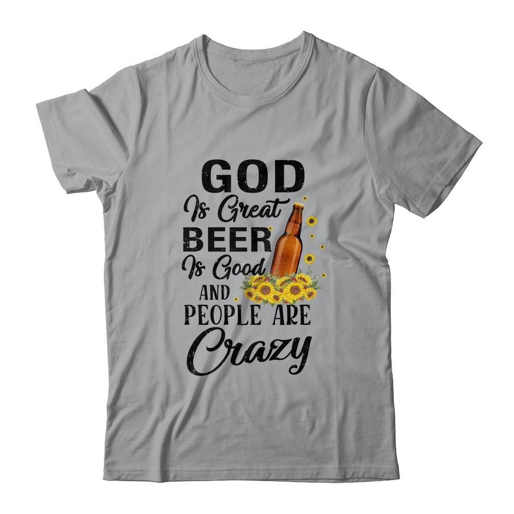 God Is Great Beer Is Good And People Are Crazy Funny Shirt & Tank Top | siriusteestore