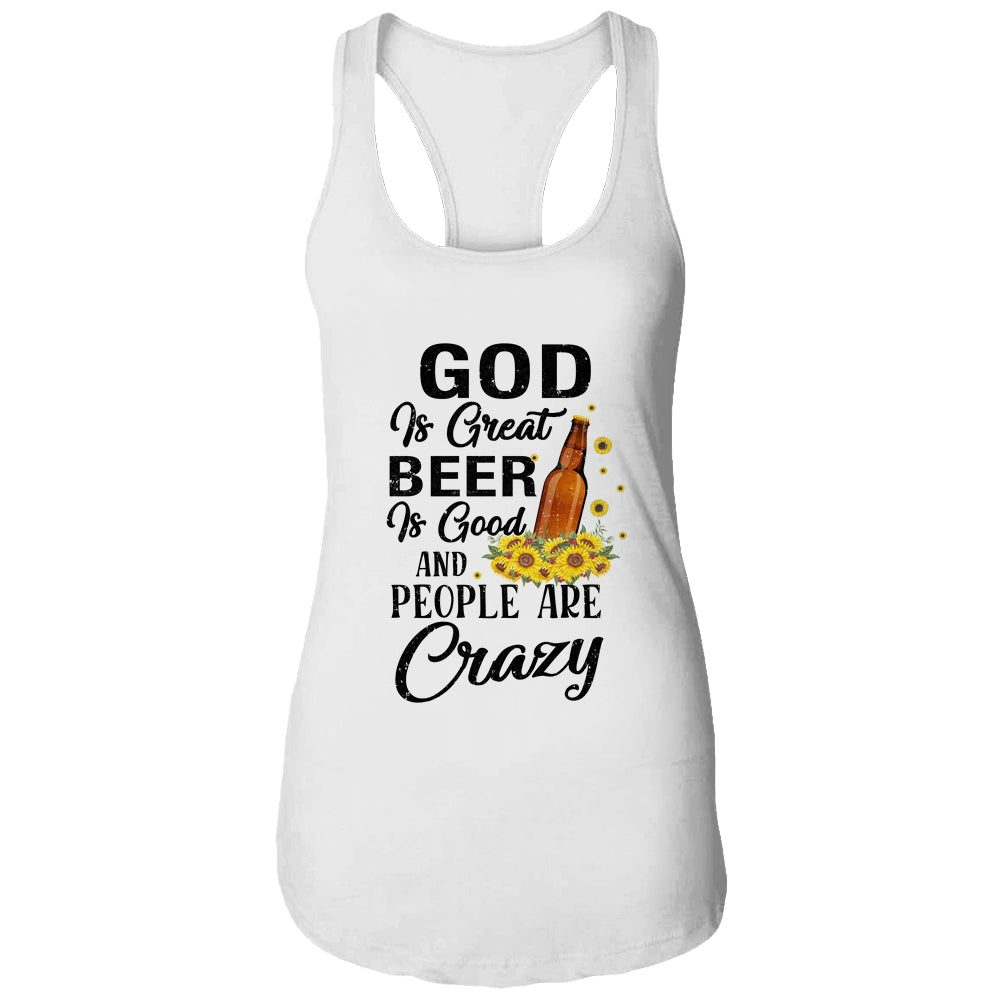 God Is Great Beer Is Good And People Are Crazy Funny Shirt & Tank Top | siriusteestore