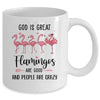 God Is Great Flamingos Are Good And People Are Crazy Mug | siriusteestore