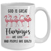 God Is Great Flamingos Are Good And People Are Crazy Mug | siriusteestore
