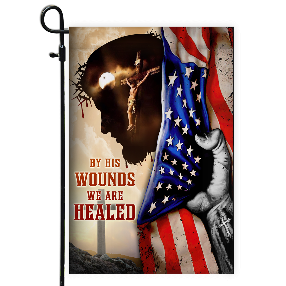 God Jesus By His Wounds We are Healed Flag Christian American | siriusteestore