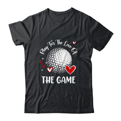 Golf Play For The Love Of The Game Shirt & Tank Top | siriusteestore