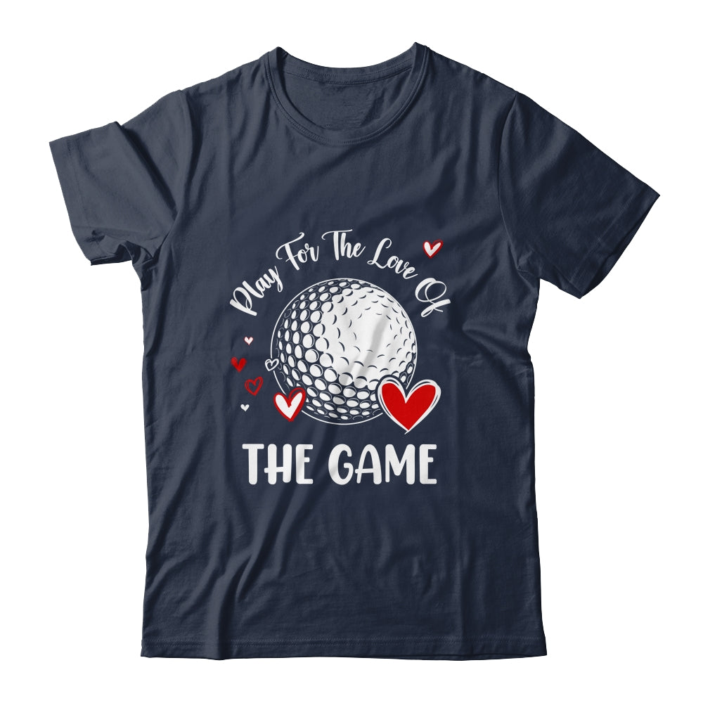 Golf Play For The Love Of The Game Shirt & Tank Top | siriusteestore