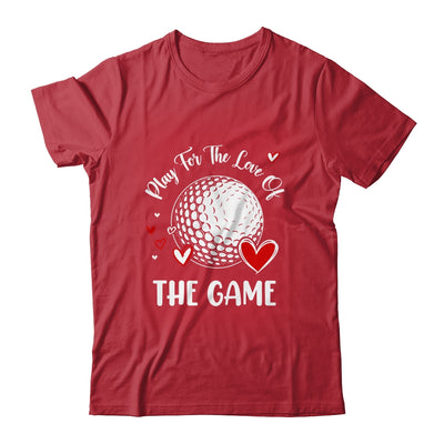 Golf Play For The Love Of The Game Shirt & Tank Top | siriusteestore
