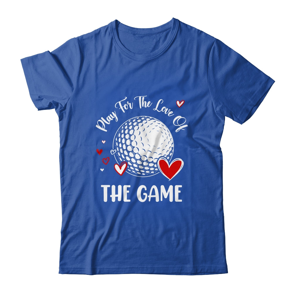 Golf Play For The Love Of The Game Shirt & Tank Top | siriusteestore