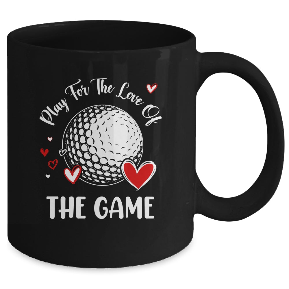 Golf Play For The Love Of The Game Mug | siriusteestore