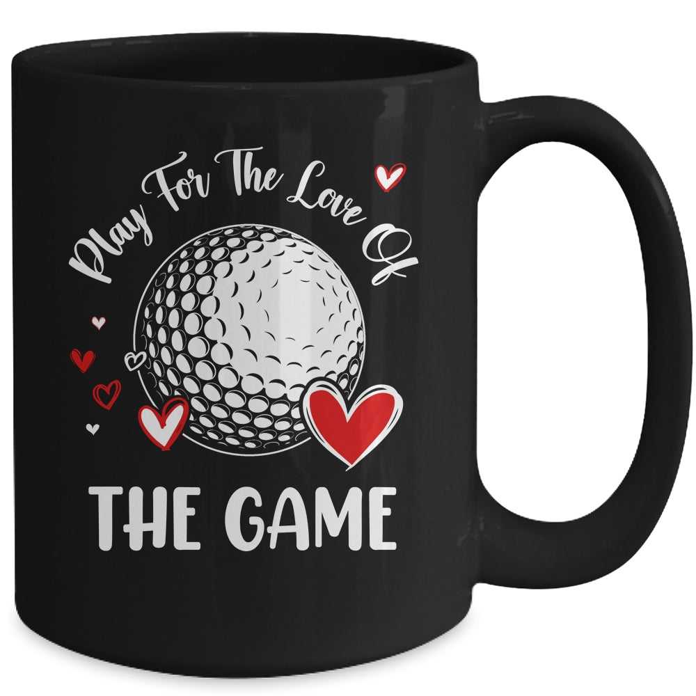 Golf Play For The Love Of The Game Mug | siriusteestore