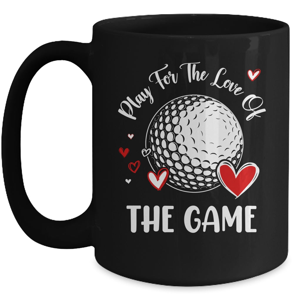 Golf Play For The Love Of The Game Mug | siriusteestore