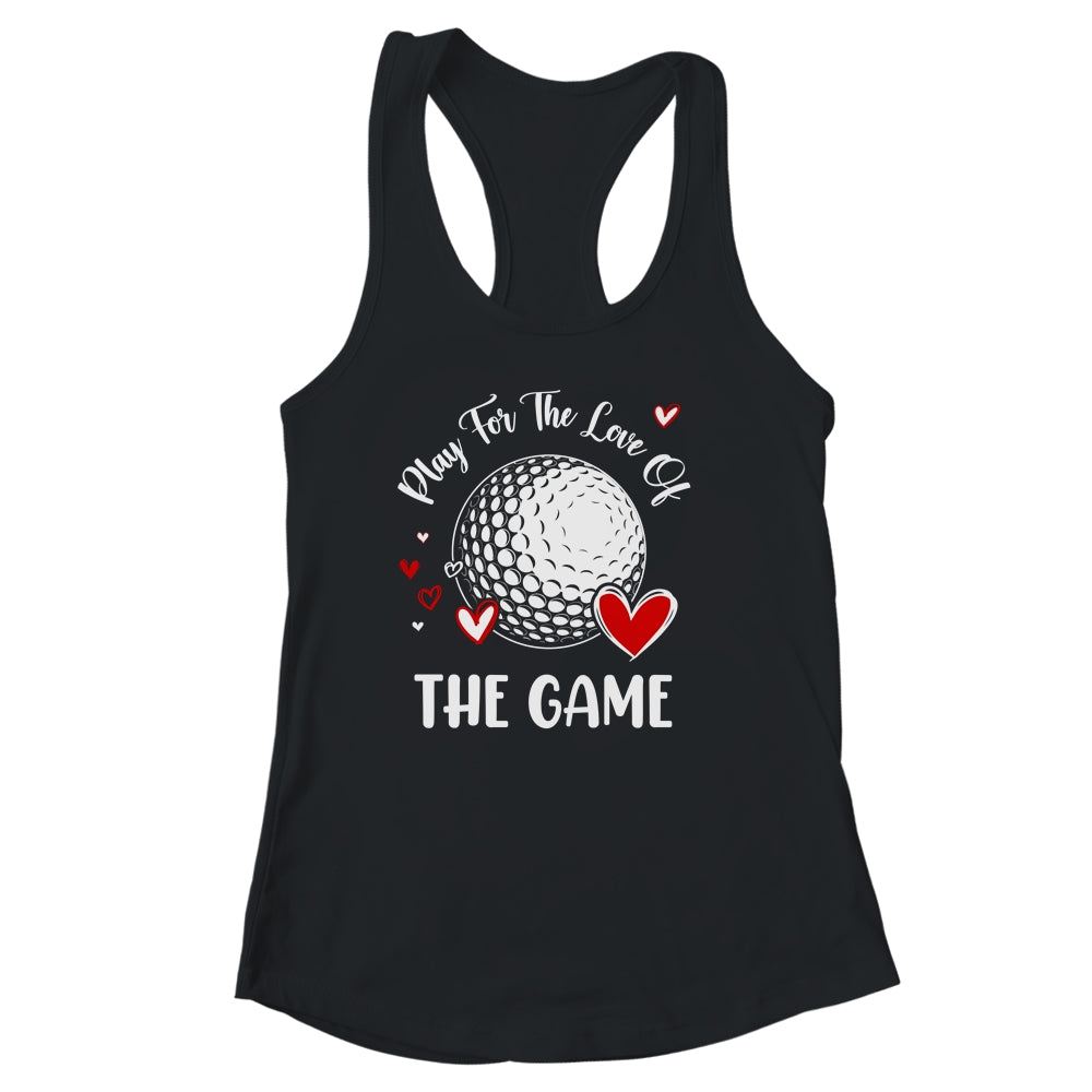 Golf Play For The Love Of The Game Shirt & Tank Top | siriusteestore