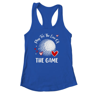 Golf Play For The Love Of The Game Shirt & Tank Top | siriusteestore