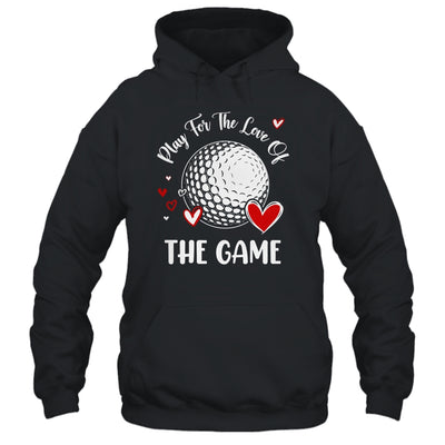 Golf Play For The Love Of The Game Shirt & Tank Top | siriusteestore