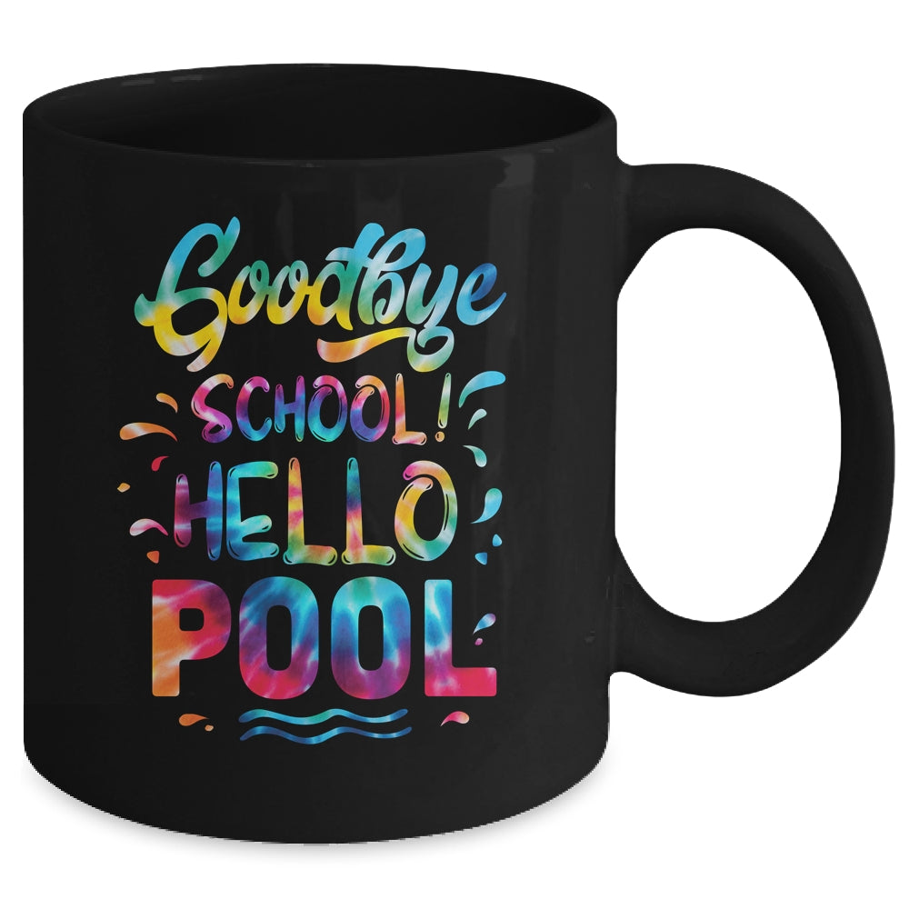 Good Bye School Hello Pool Last Day Of School Summer Tie Dye Mug | siriusteestore