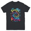 Good Bye School Hello Pool Last Day Of School Summer Tie Dye Youth Shirt | Siriustee.com