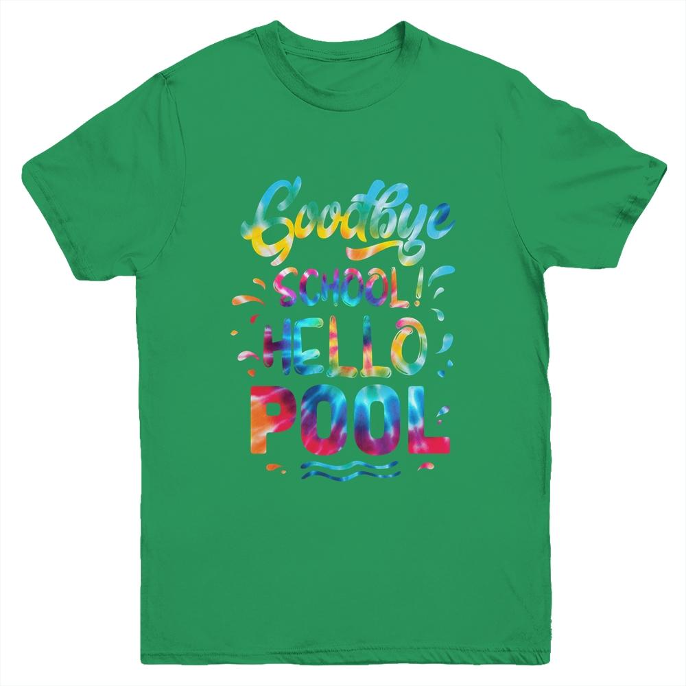 Good Bye School Hello Pool Last Day Of School Summer Tie Dye Youth Shirt | Siriustee.com