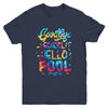 Good Bye School Hello Pool Last Day Of School Summer Tie Dye Youth Shirt | Siriustee.com