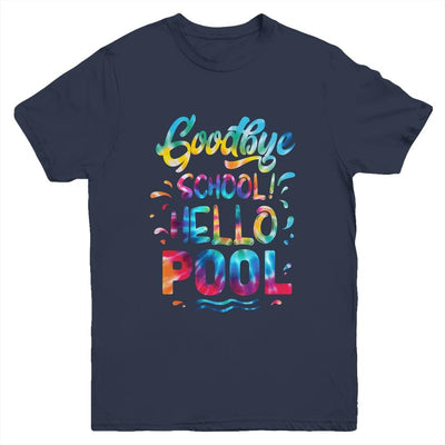 Good Bye School Hello Pool Last Day Of School Summer Tie Dye Youth Shirt | Siriustee.com