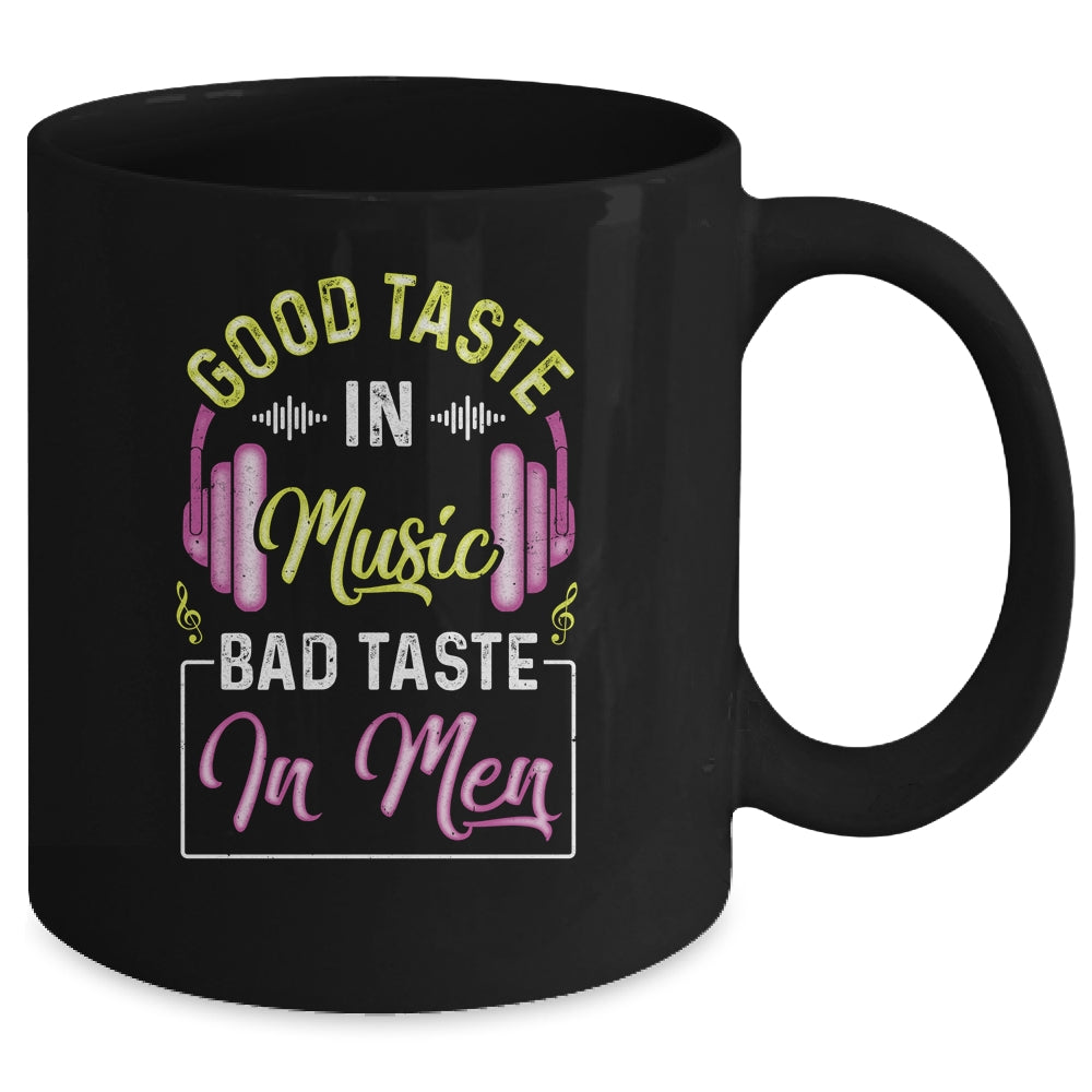 Good Taste In Music Bad Taste In Men Music Lover Mug | siriusteestore