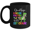 Goodbye Kindergarten Hello 1st Grade Graduation Last Day 22 Mug | siriusteestore