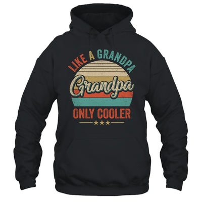 Grandpa Like A Grandpa Only Cooler Vintage Dad Fathers Day Shirt & Hoodie | siriusteestore