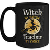 Halloween Teacher Witch By Nature Teachers By Choice Mug | siriusteestore