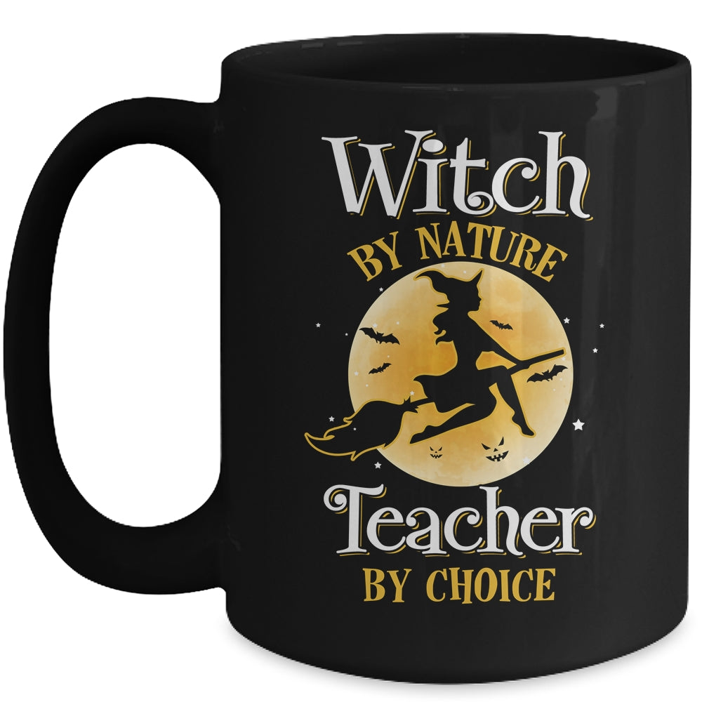 Halloween Teacher Witch By Nature Teachers By Choice Mug | siriusteestore