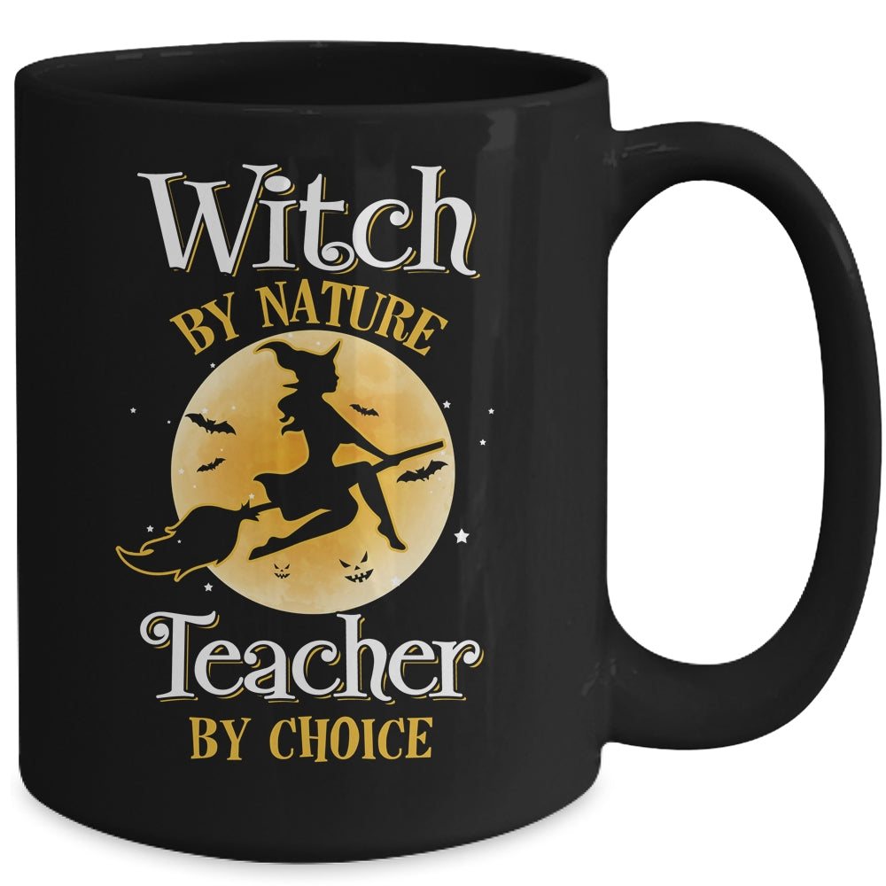 Halloween Teacher Witch By Nature Teachers By Choice Mug | siriusteestore