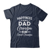 Happiness Is Being A Dad Grandpa And Great Grandpa Shirt & Hoodie | siriusteestore